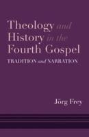 Theology and History in the Fourth Gospel