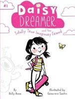 Daisy Dreamer and the Totally True Imaginary Friend