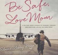 Be Safe, Love Mom Lib/E