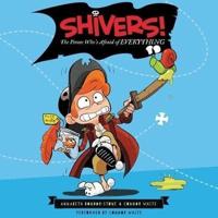 Shivers!: The Pirate Who's Afraid of Everything