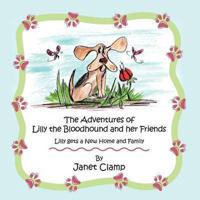 The Adventures of Lilly the Bloodhound and her Friends: Lilly gets a New Home and Family