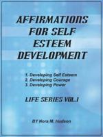 Affirmations for Self Esteem Development: Life Series Vol.1