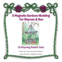 A Magnolia Gardens Wedding for Rhymen and Boo: A Rhyming Rabbit Tale