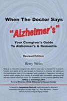 When the Doctor Says, Alzheimer's: Your Caregiver's Guide to Alzheimer's & Dementia - Revised Edition