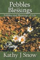 Pebbles and Blessings: Pebbles and Blessings of LIfe