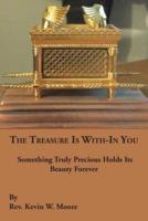 The Treasure Is With-In You: Something Truly Precious Holds Its Beauty Forever