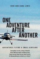 One Adventure After Another: Adventures Flying a Small Airplane