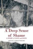 A Deep Sense of Shame: A Story of Love and Hate