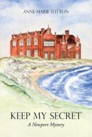 Keep My Secret: A Newport Mystery