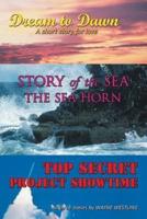 Dream to Dawn, Story of the Sea, Top Secret
