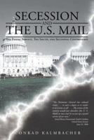 Secession and the U.S. Mail: The Postal Service, the South, and Sectional Controversy