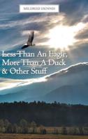 Less Than an Eagle, More Than a Duck & Other Stuff