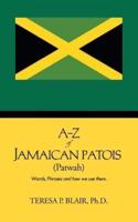 A-Z of Jamaican Patois (Patwah): Words, Phrases and How We Use Them.