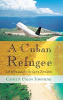 A Cuban Refugee: Life Before and After the Castro Revolution