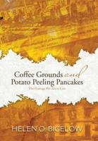 Coffee Grounds and Potato Peeling Pancakes: The Garbage We Ate to Live