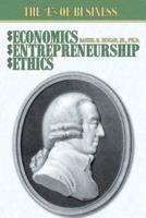 $Economics, $Entrepreneurship, $Ethics: The “E”s of Business