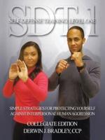 SDT-1 Self-Defense Training: Level One: Simple Techniques and Strategies for Protecting Yourself Against Interpersonal Human Aggression