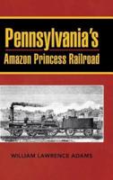 Pennsylvania's Amazon Princess Railroad