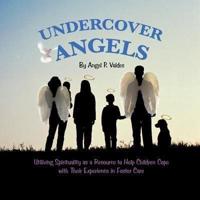 Undercover Angels: Utilizing Spirituality as a Resource to Help Children Cope with Their Experience in Foster Care