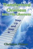 Transformed by Oneness Into His Likeness: Step Up and Step in