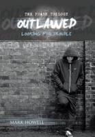 Outlawed: Looking for Trouble