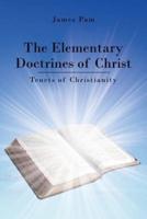 The Elementary Doctrines of Christ: Tenets of Christianity