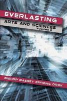 Everlasting Arts and Sciences: Volume 2