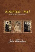 Adopted - Me?: So Who Do I Think I Am?