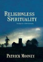 Religionless Spirituality: Paragidm for a Global Spirituality