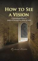 How to See a Vision: Contemplative Ethics in Julian of Norwich and Teresa of Avila