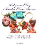 Polymer Clay Master Class Series