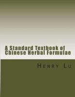 A Standard Textbook of Chinese Herbal Formulae