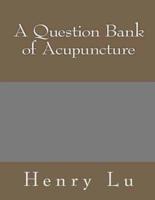 A Question Bank of Acupuncture