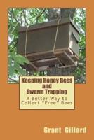 Keeping Honey Bees and Swarm Trapping