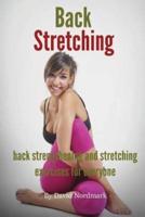 Back Stretching - Back Strengthening And Stretching Exercises For Everyone