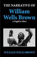 The Narrative of William Wells Brown, a Fugitive Slave