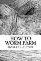 How to Worm Farm