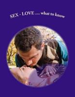 SEX - LOVE...what to Know