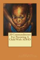 20 Commandments For Parenting A Child With ADHD