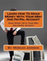 Learn How To Make Money With Your eBay And PayPal Account
