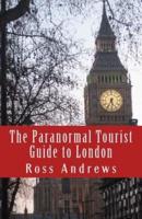 The Paranormal Tourist Guide to London