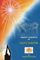 Energy Concepts in Vastu Shatra