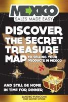 Discover The Secret Treasure Map to Selling Your Products in Mexico and Still Be Home For Dinner