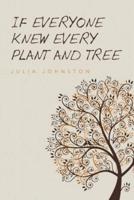 If Everyone Knew Every Plant And Tree
