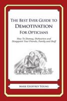 The Best Ever Guide to Demotivation for Opticians