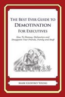 The Best Ever Guide to Demotivation for Executives