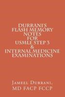 DURRANI'S Flash Memory Notes For USMLE STEP 3 & INTERNAL MEDICINE Examinations
