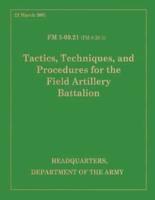 Tactics, Techniques and Procedures for the Field Artillery Battalion
