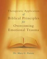 Therapeutic Application of Biblical Principles for Overcoming Emotional Trauma