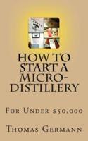 How to Start a Micro-Distillery for Under $50,000